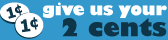 Give Us Your 2 Cents